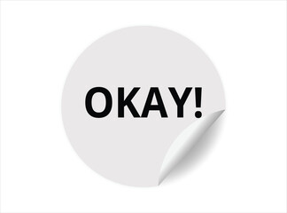 Okay round sticker sign. Okay circle sticker banner, badge symbol vector illustration.