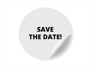 Save the date round sticker sign. Save the date circle sticker banner, badge symbol vector illustration.