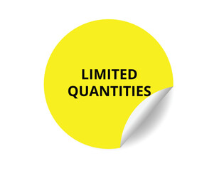 Limited quantities round sticker sign. Limited quantities circle sticker banner, badge symbol vector illustration.