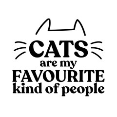 Cats are my favourite kind of people. Lettering design for funny shirts or presents for cat lovers.
