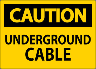 Fototapeta premium Caution Sign, Underground Cable