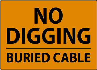 Fototapeta premium No Digging Sign, Buried Cable Sign