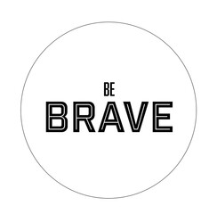 Digital png illustration of be brave text on transparent background