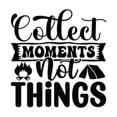 Collect Moments Not Things, Camping SVG T shirt Design Vector file