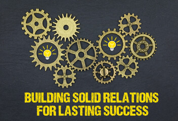 Building solid relations for lasting success