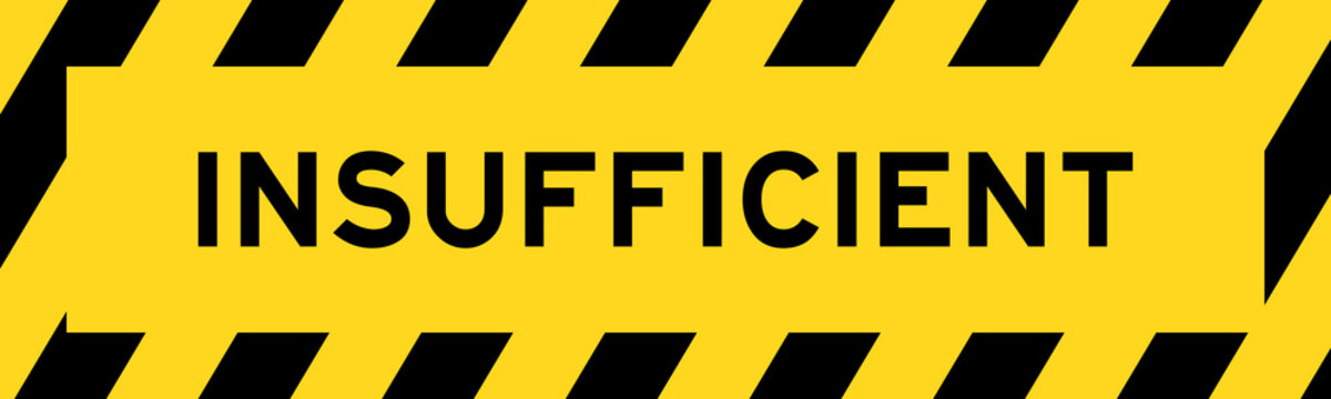 Yellow and black color with line striped label banner with word insufficient