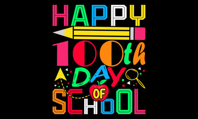 Happy First Day of School Life Design, 100 Days of School Life T-shirt Design, Back to School Vibes T-shirt Design.