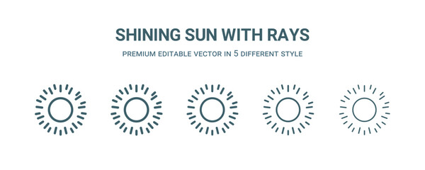 shining sun with rays icon in 5 different style. Thin, light, regular, bold, black shining sun with rays icon isolated on white background.
