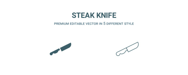 steak knife icon. Filled and line steak knife icon from kitchen collection. Outline vector isolated on white background. Editable steak knife symbol