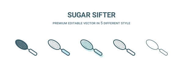 sugar sifter icon in 5 different style. Outline, filled, two color, thin sugar sifter icon isolated on white background. Editable vector can be used web and mobile