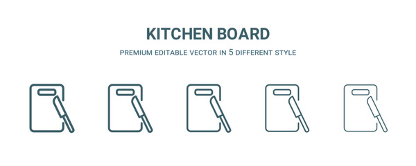 kitchen board icon in 5 different style. Thin, light, regular, bold, black kitchen board icon isolated on white background. Editable vector