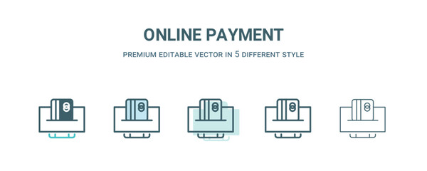 online payment icon in 5 different style. Outline, filled, two color, thin online payment icon isolated on white background. Editable vector can be used web and mobile