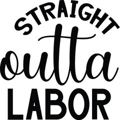 Straight Outta Labor SVG