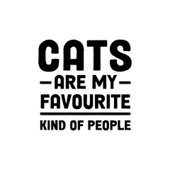 Cats are my favourite kind of people. Lettering design for funny shirts or presents for cat lovers.