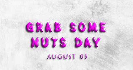 Happy Grab Some Nuts Day, August 03. Calendar of August Water Text Effect, design