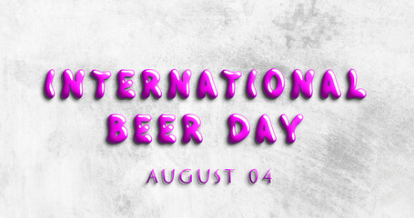 Happy International Beer Day, August 04. Calendar of August Water Text Effect, design