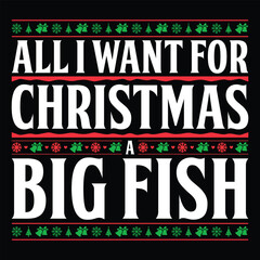 All I Want For Christmas A Big Fish T-shirt Design