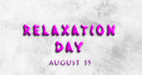 Happy Relaxation Day, August 15. Calendar of August Water Text Effect, design