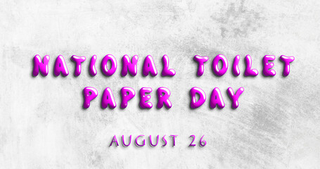 Happy National Toilet Paper Day, August 26. Calendar of August Water Text Effect, design