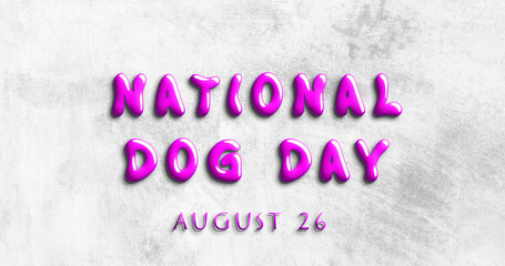 Happy National Dog Day, August 26. Calendar of August Water Text Effect, design