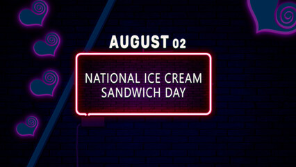 Happy National Ice Cream Sandwich Day, August 02. Calendar of August Neon Text Effect, design