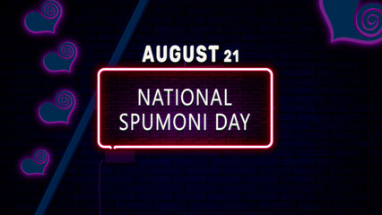 Happy National Spumoni Day, August 21. Calendar of August Neon Text Effect, design