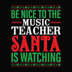 Naklejka na ściany i meble Be Nice To The Music Teacher Santa Is Watching T-shirt Design