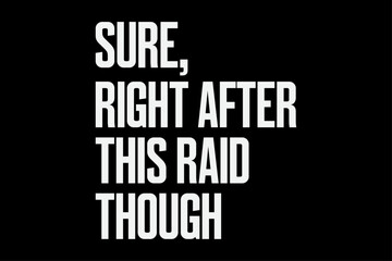 Obraz premium Sure Right After This Raid Though T-Shirt Design