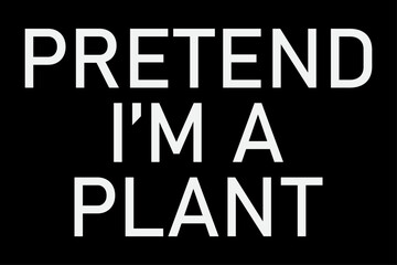 Pretend I'm a Plant Funny Halloween T-Shirt Design