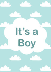 Postcard or poster It's a Boy for party. Present or gift for Baby shower, children's birthday holiday. Card with clouds on blue. Simple and trendy flat style decoration with seamless sky background.