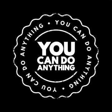 You Can Do Anything text stamp, concept background
