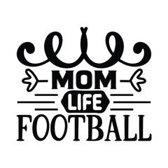 Mom Life Football, Football SVG T shirt Design Vector file.