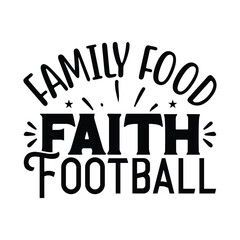 Family Food Faith Football, Football SVG T shirt Design Vector file.