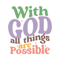 Fototapeta na wymiar With God All Things Are Possible