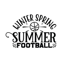 Winter Spring Summer Football, Football SVG T shirt Design Vector file.