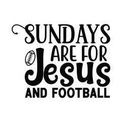 Fototapeta premium Sunday are for Jesus and Football, Football SVG T shirt Design Vector file.