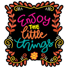 Obraz premium Enjoy the little things, hand lettering. Poster quote.