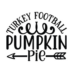 Turkey Football Pumpkin Pie, Football SVG T shirt Design Vector file.