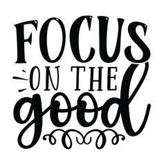 Focus on the good, Football SVG T shirt Design Vector file.