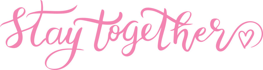 Obraz premium Stay together quote. Lettering. Handwriting. Calligraphy inspired. Simple lettering for print, planner, journal. Vector art