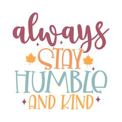Always Stay Humble and Kind