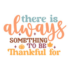 There is Always Something to Be Thankful for