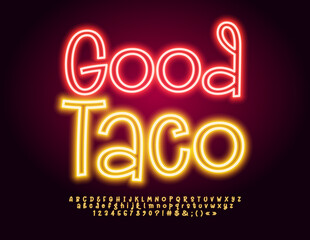 Vector marketing poster Good Taco. Trendy glowing Font. Neon set of artistic style Alphabet Letters, Numbers and Symbols