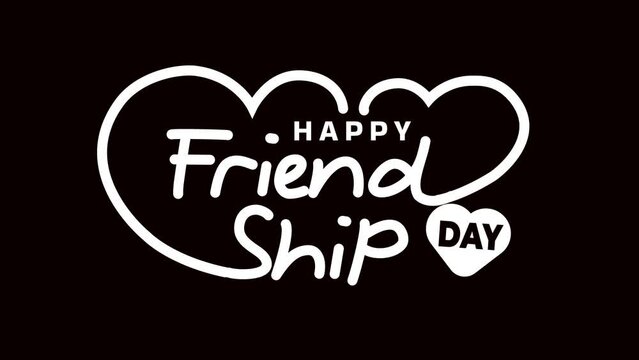 Happy Friendship Day Lettering Text Animation with hearts in white color on transparent backgroun alpha channel. Handwritten modern calligraphy text animated. Great for Friendship Day celebration
