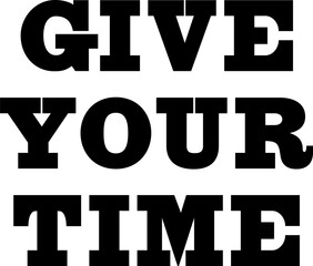 Digital png illustration of give your time text on transparent background