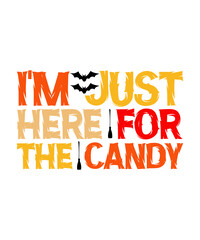 i,m just here for the candy svg halloween t shirt.