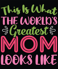 Obraz premium this is what the world's greatest mom looks like