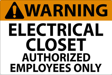 Fototapeta premium Warning Sign Electrical Closet - Authorized Employees Only