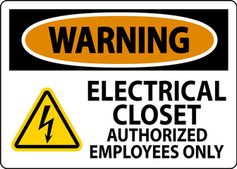 Warning Sign Electrical Closet - Authorized Employees Only