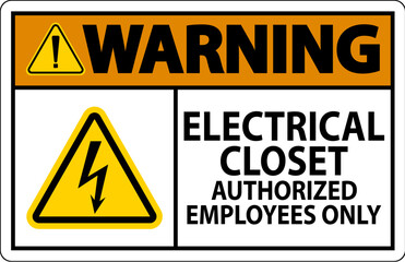 Warning Sign Electrical Closet - Authorized Employees Only